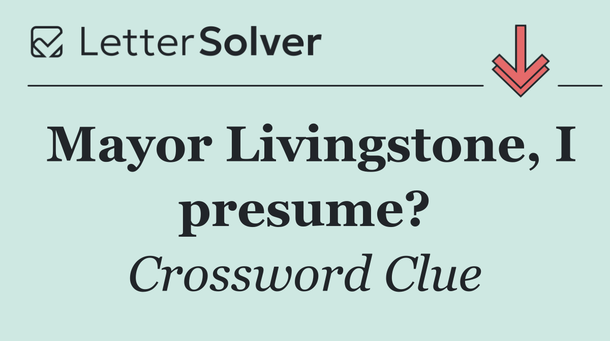Mayor Livingstone, I presume?