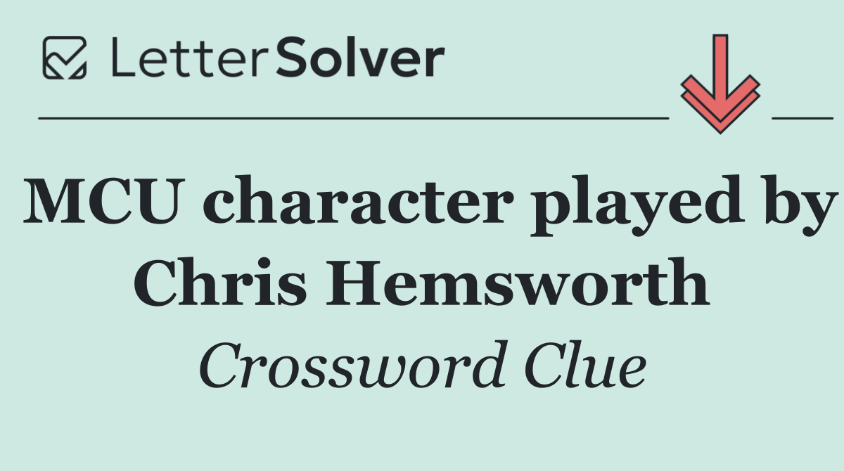 MCU character played by Chris Hemsworth