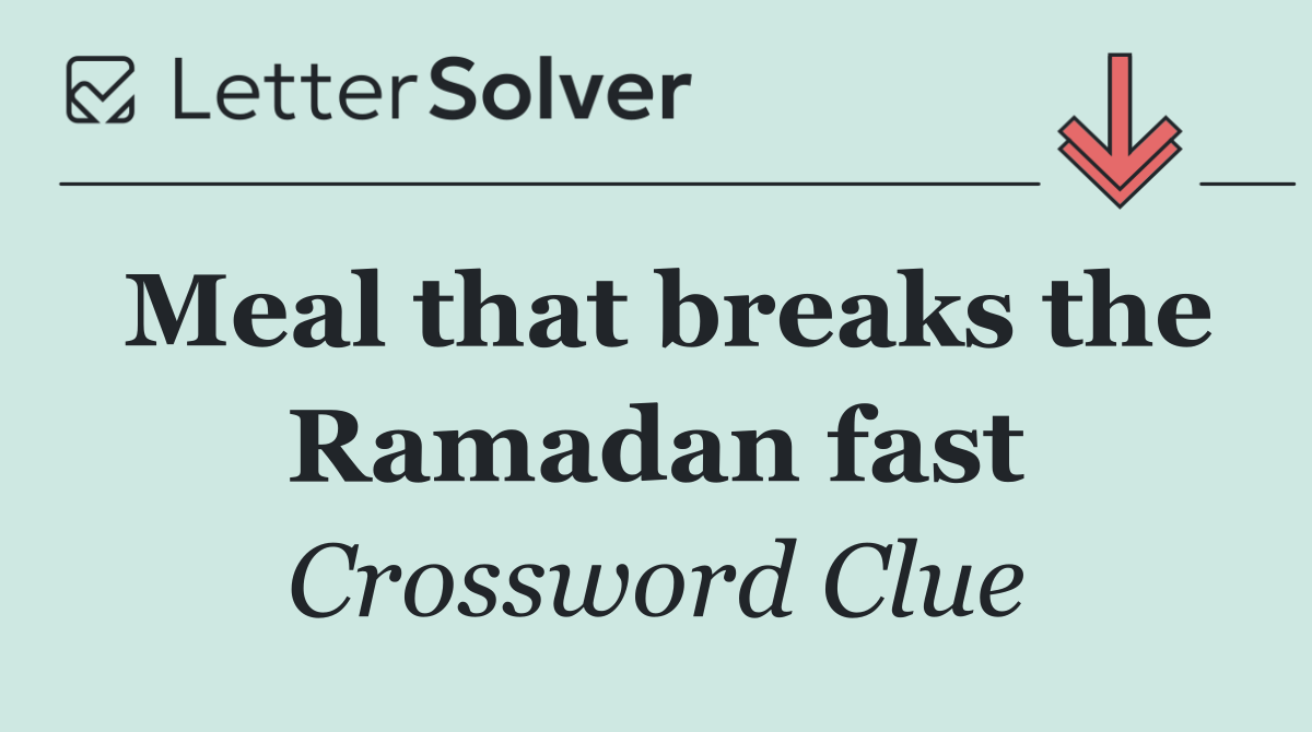 Meal that breaks the Ramadan fast