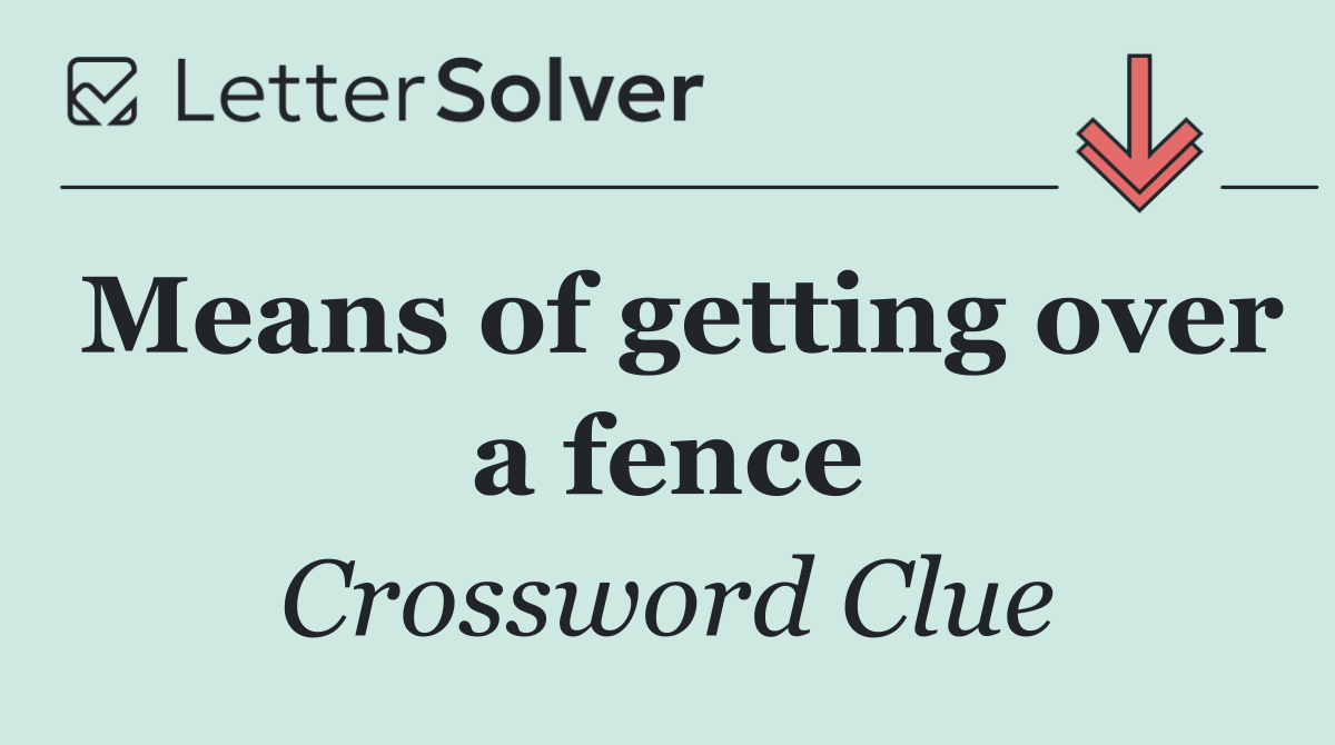 Means of getting over a fence