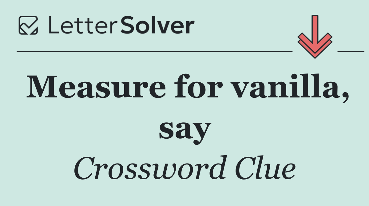 Measure for vanilla, say