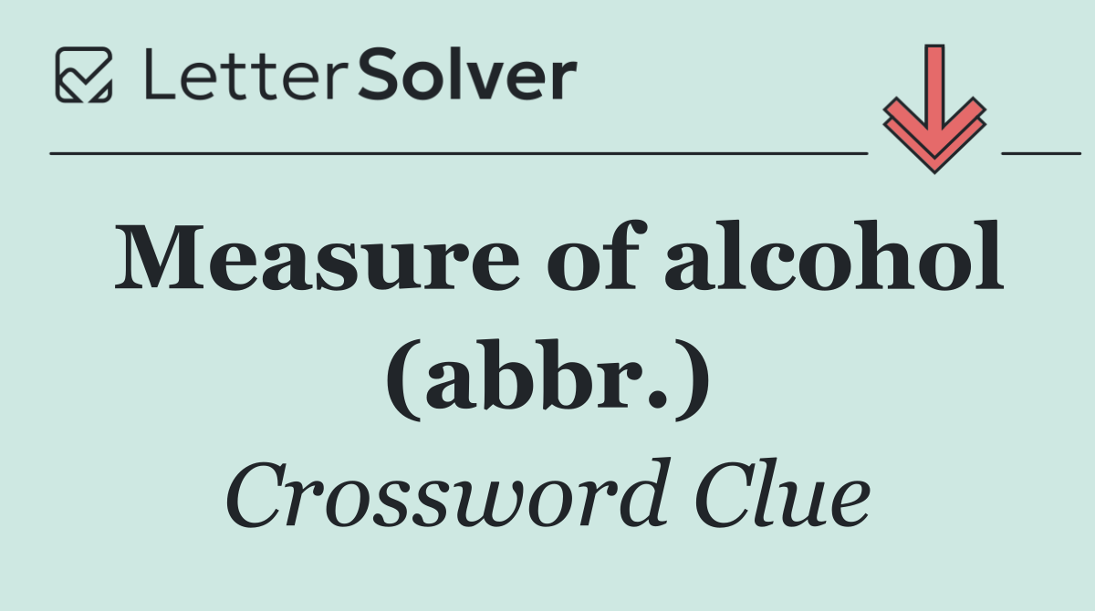 Measure of alcohol (abbr.)