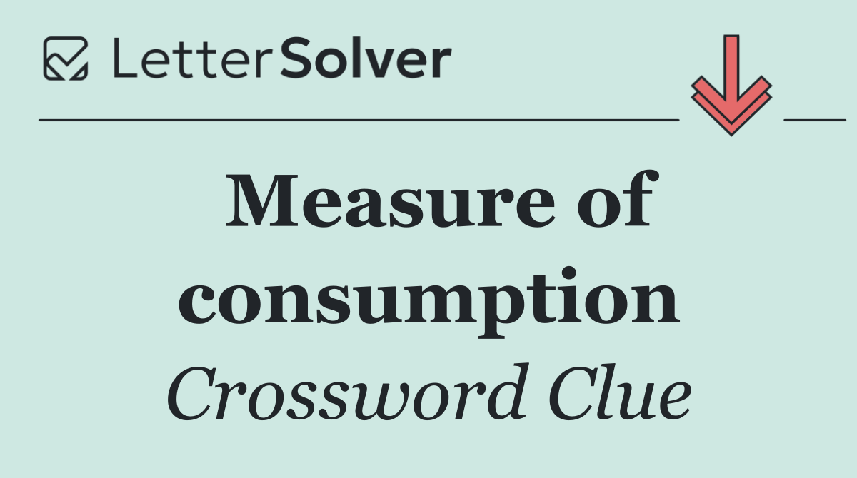 Measure of consumption