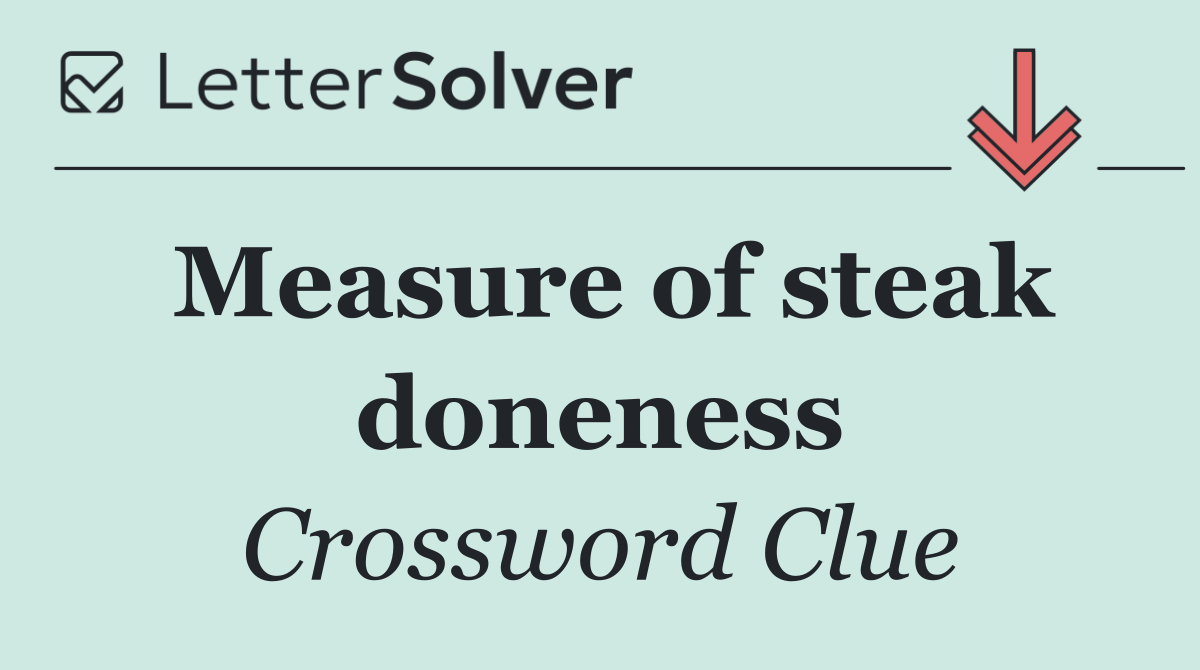 Measure of steak doneness