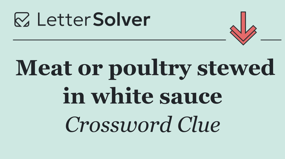 Meat or poultry stewed in white sauce