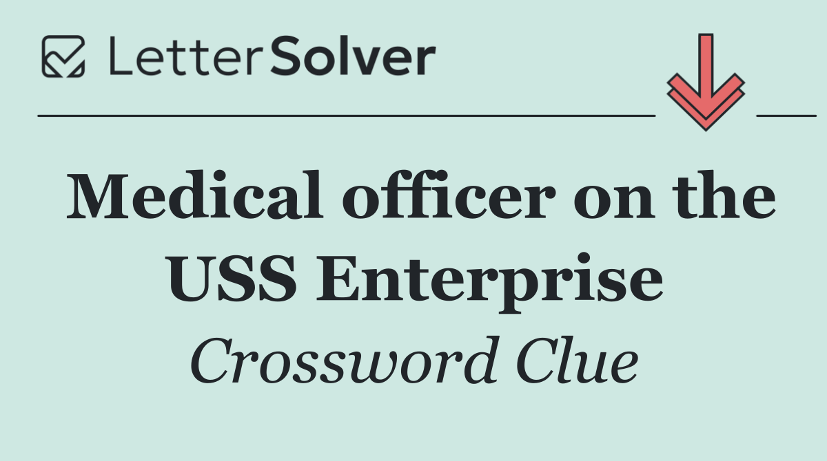 Medical officer on the USS Enterprise