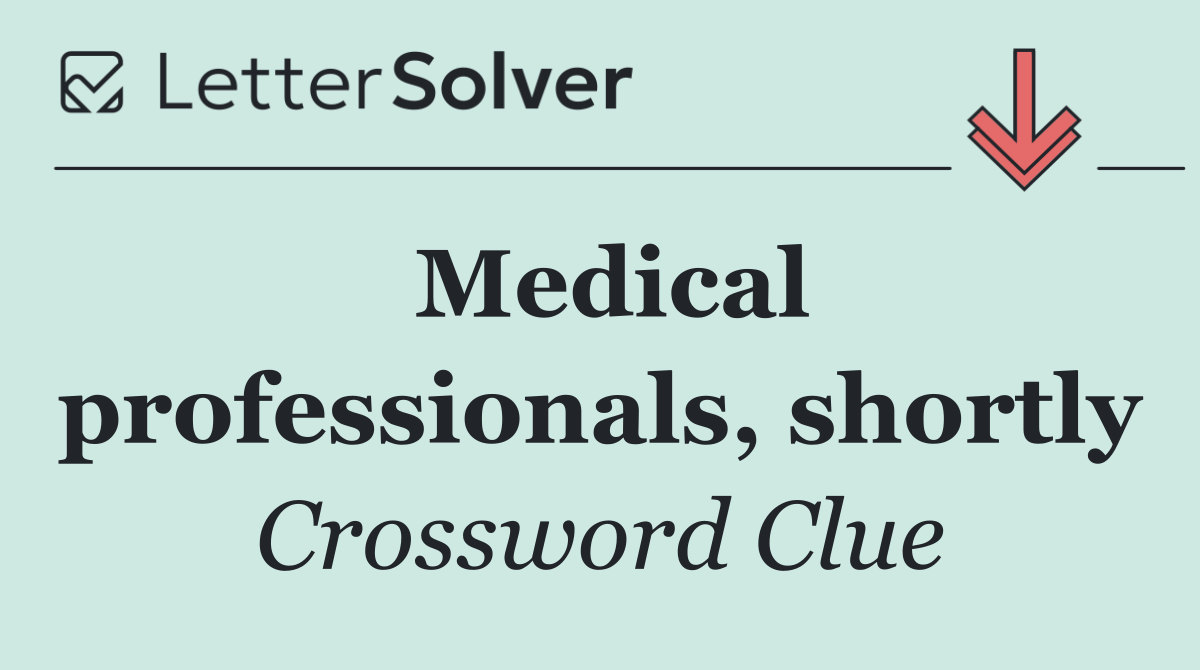 Medical professionals, shortly