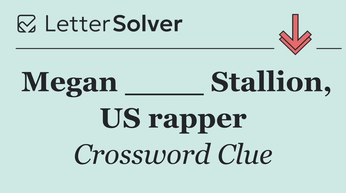 Megan ____ Stallion, US rapper