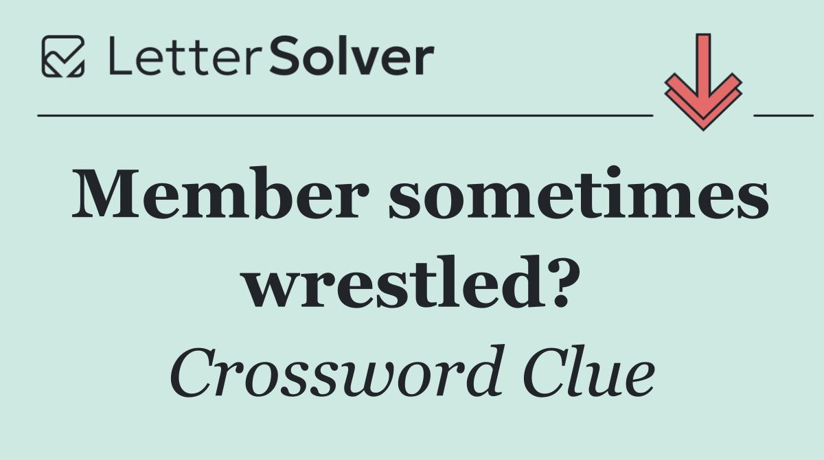 Member sometimes wrestled?