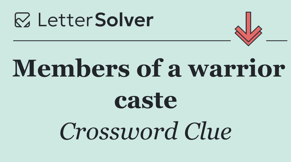 Members of a warrior caste