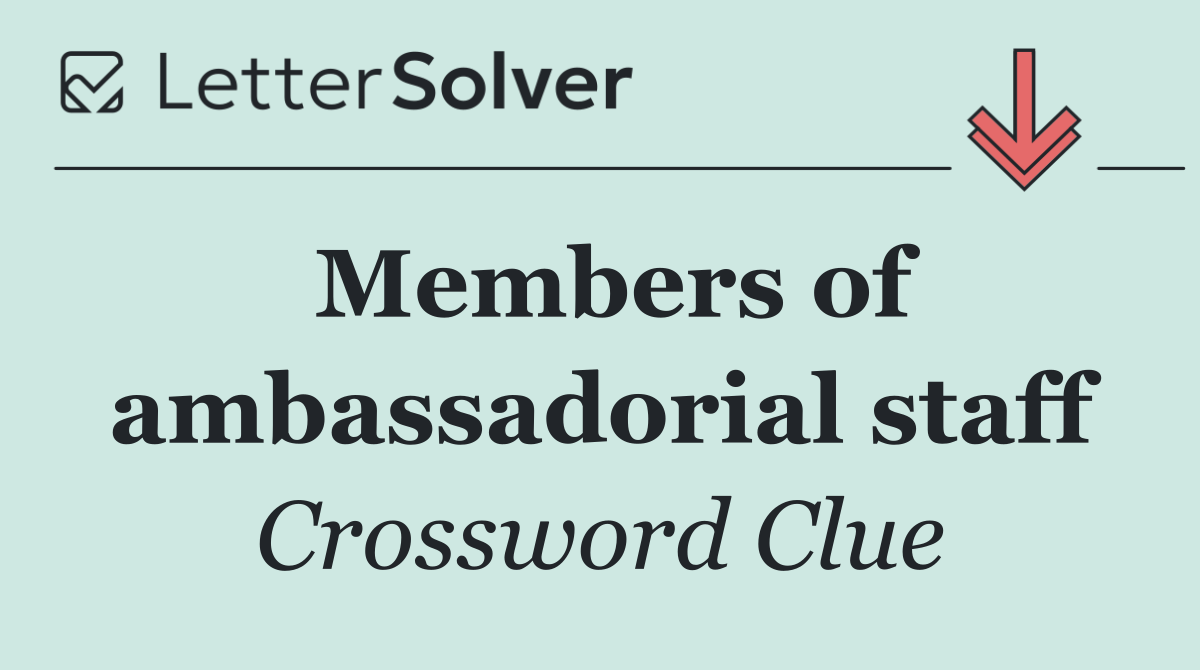 Members of ambassadorial staff