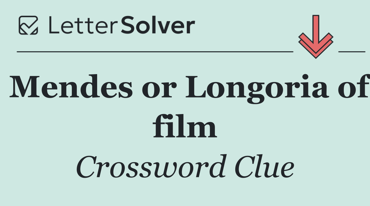 Mendes or Longoria of film
