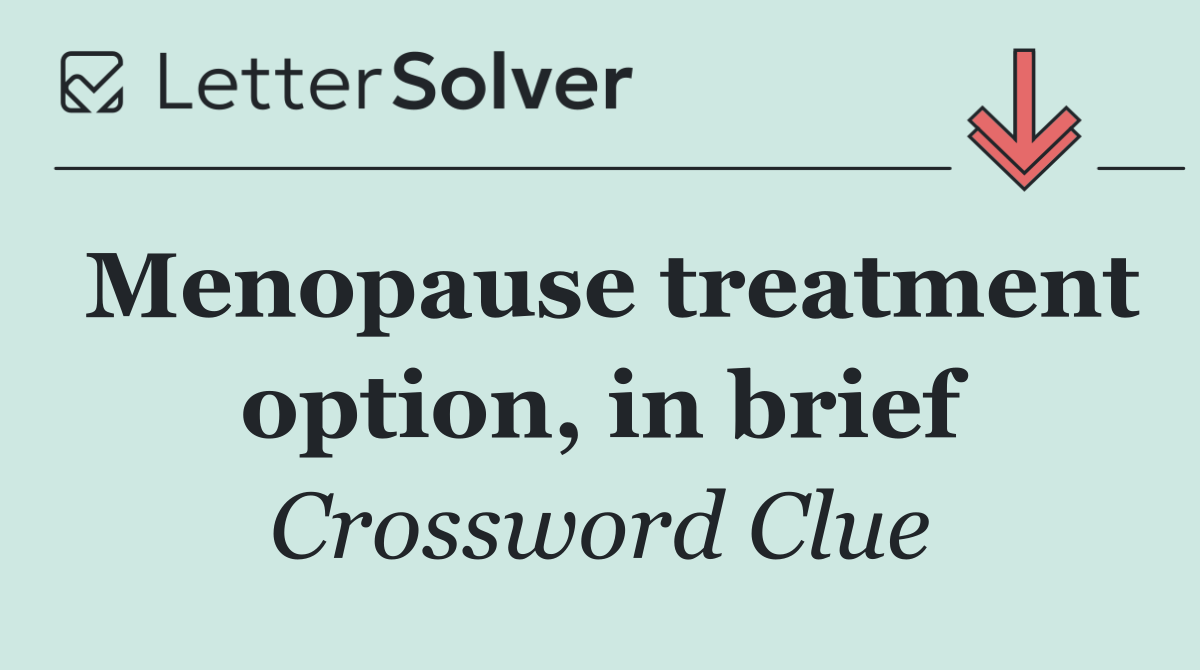 Menopause treatment option, in brief