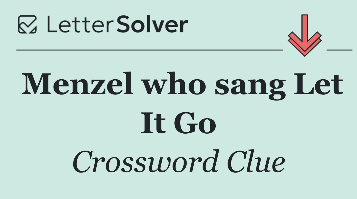 Menzel who sang Let It Go