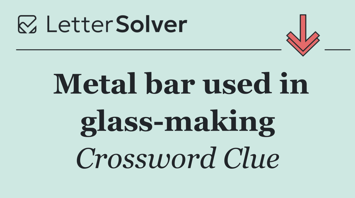 Metal bar used in glass making