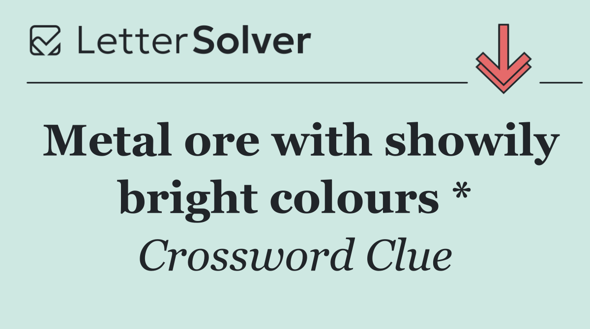 Metal ore with showily bright colours *