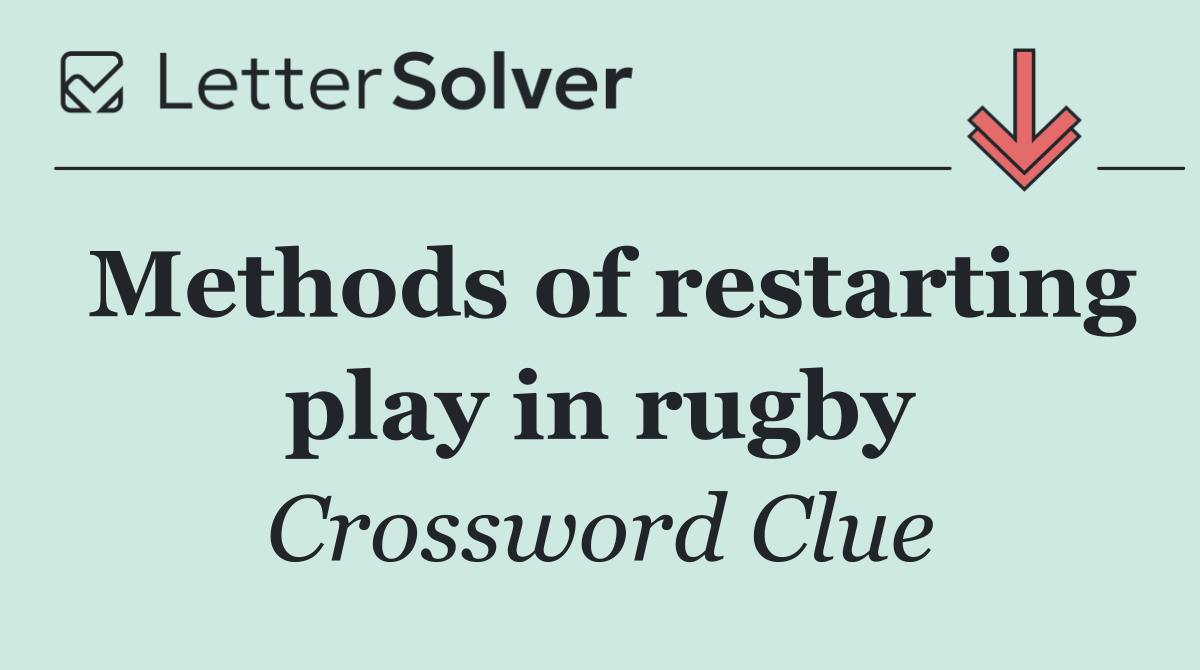 Methods of restarting play in rugby