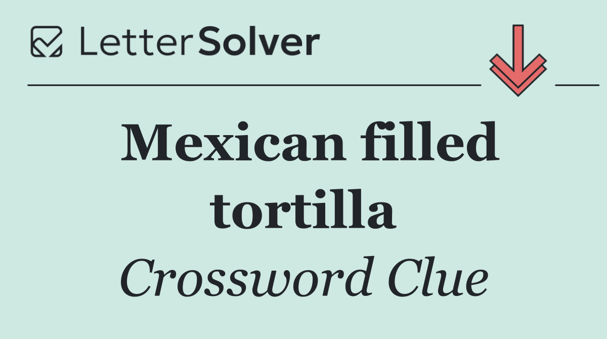 Mexican filled tortilla