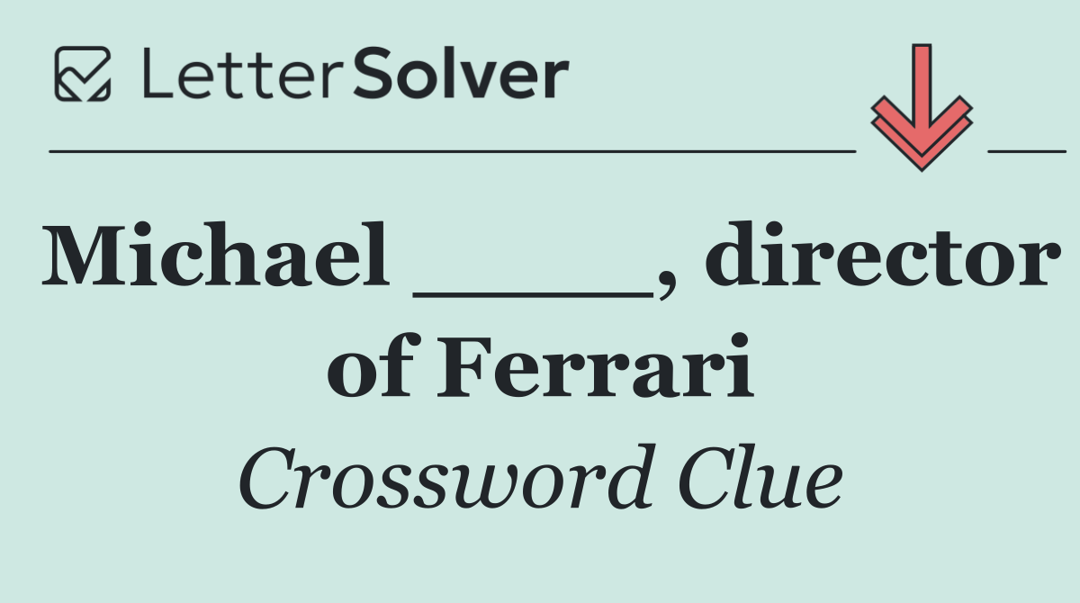 Michael ____, director of Ferrari