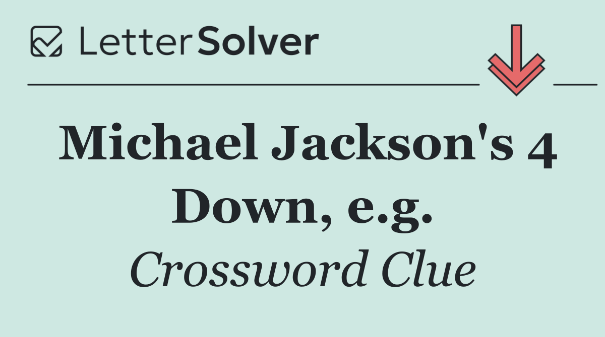 Michael Jackson's 4 Down, e.g.