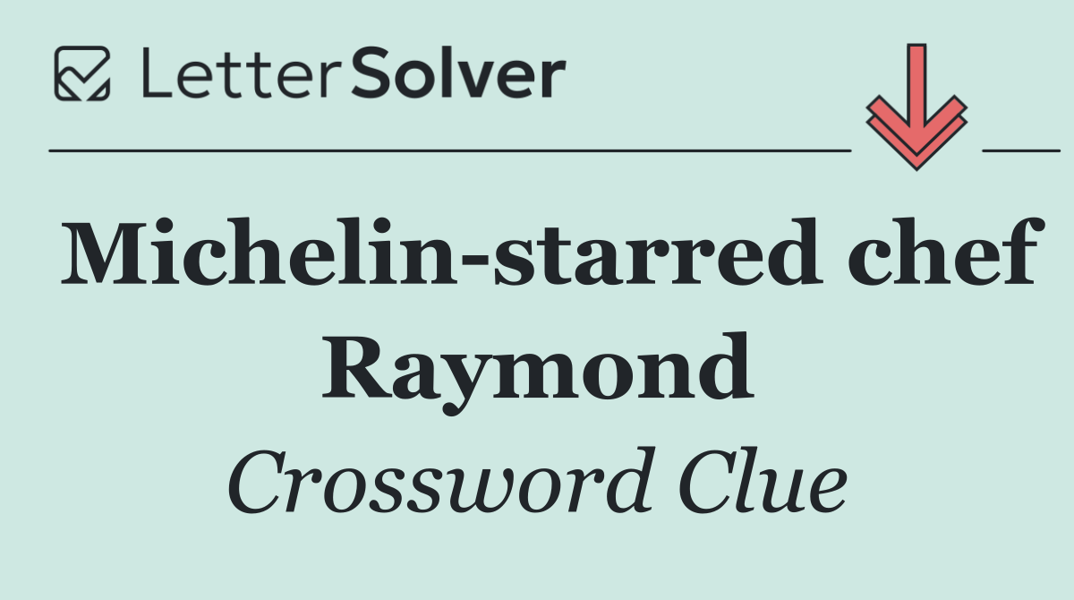 Michelin starred chef Raymond