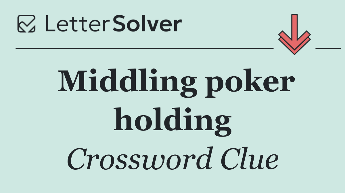 Middling poker holding