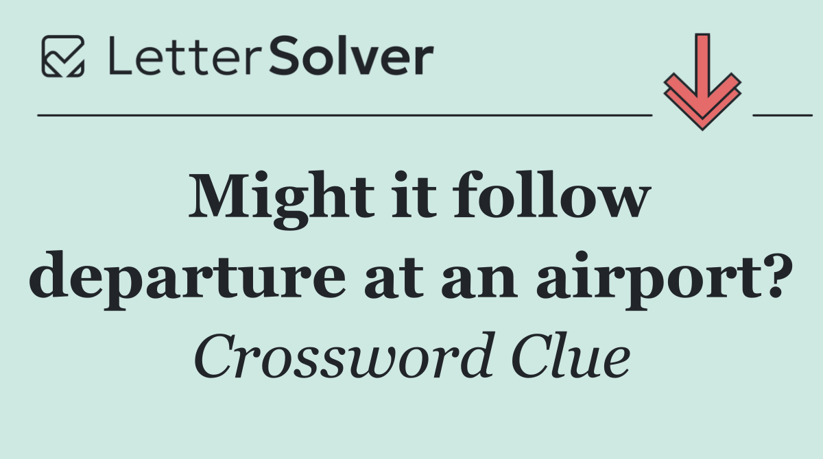 Might it follow departure at an airport?