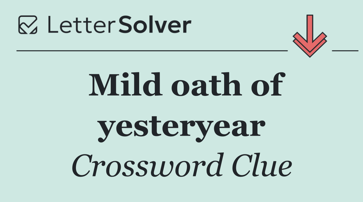 Mild oath of yesteryear