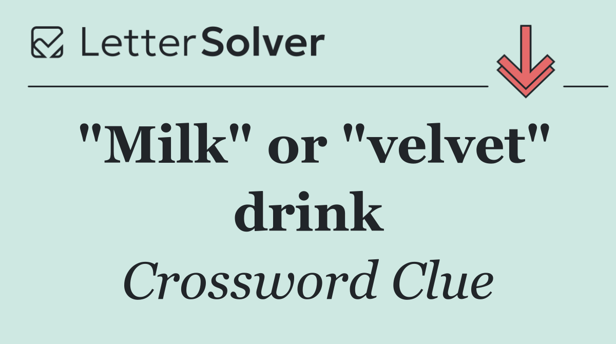 "Milk" or "velvet" drink