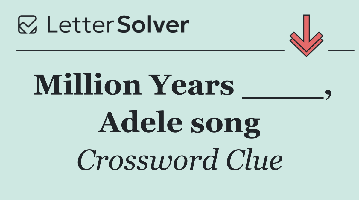 Million Years ____, Adele song