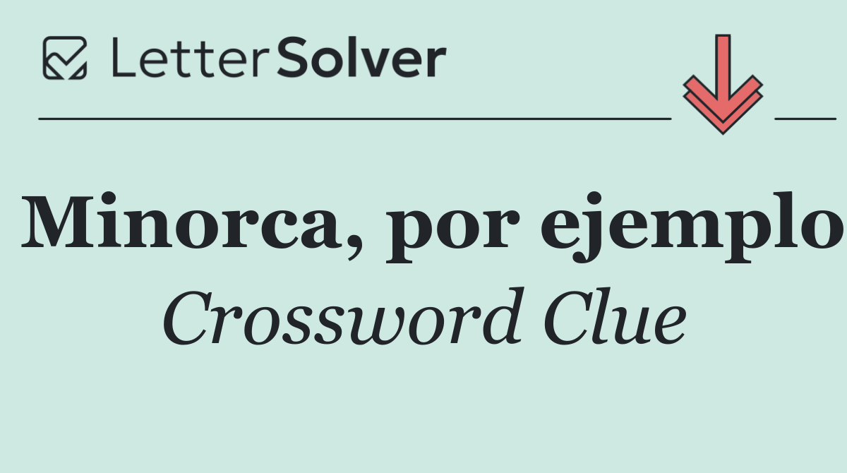 Minorca, por ejemplo