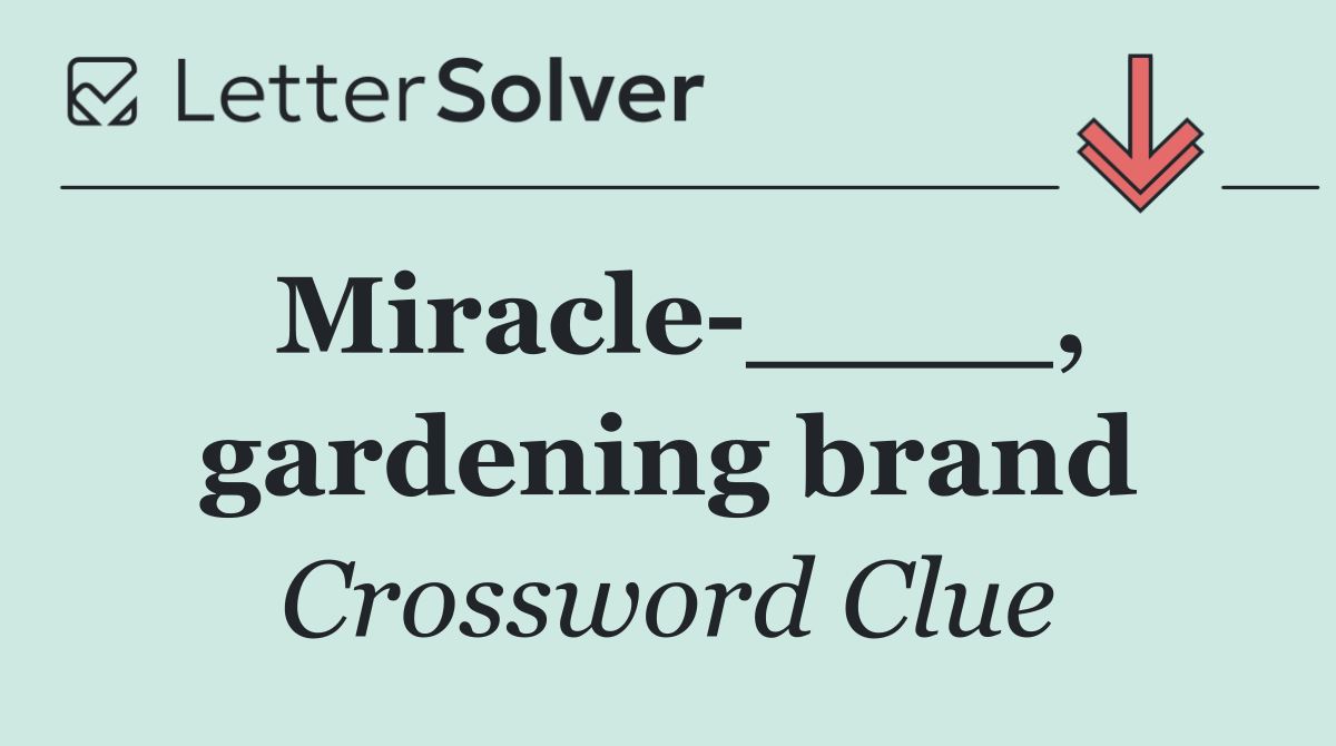 Miracle ____, gardening brand