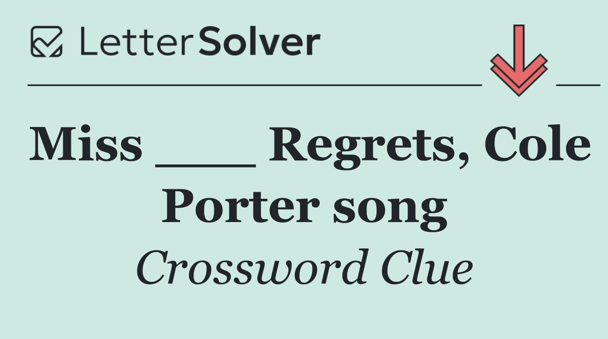 Miss ___ Regrets, Cole Porter song