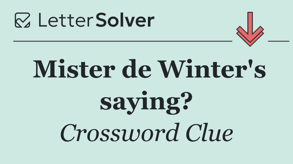 Mister de Winter's saying?