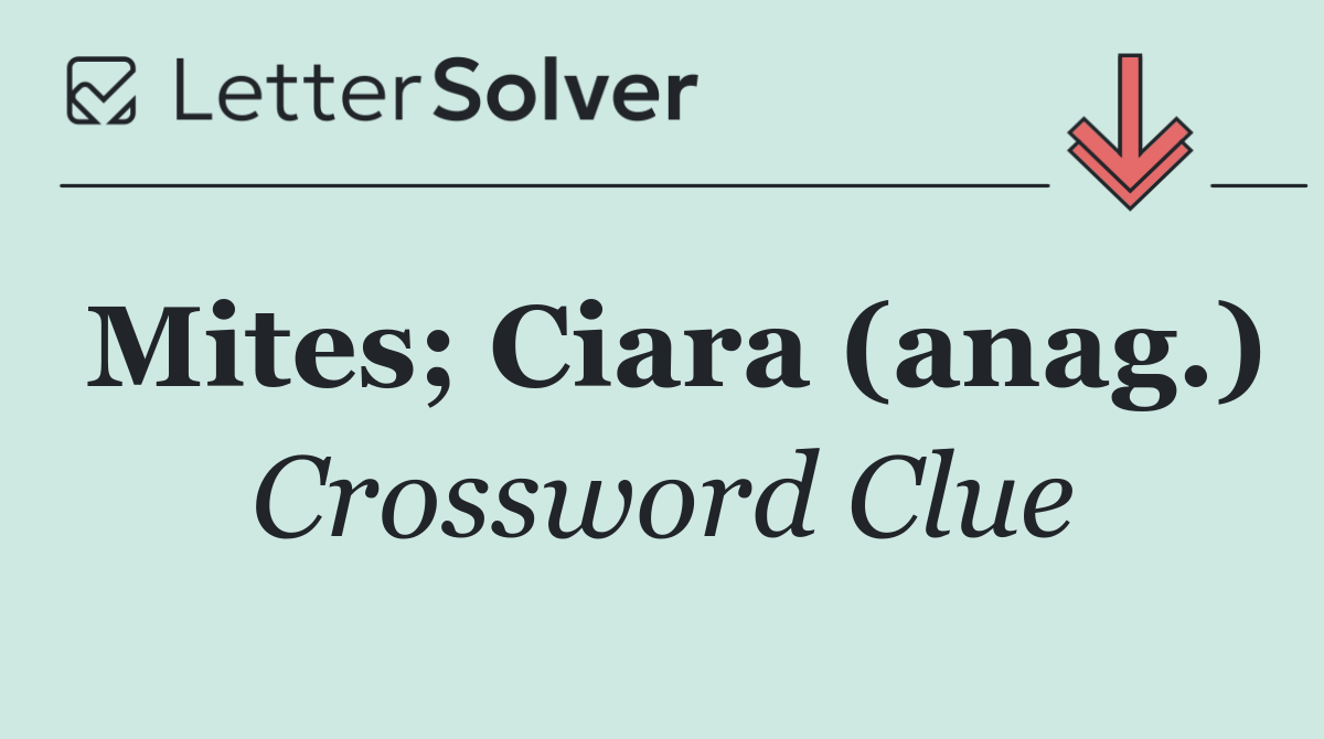 Mites; Ciara (anag.)