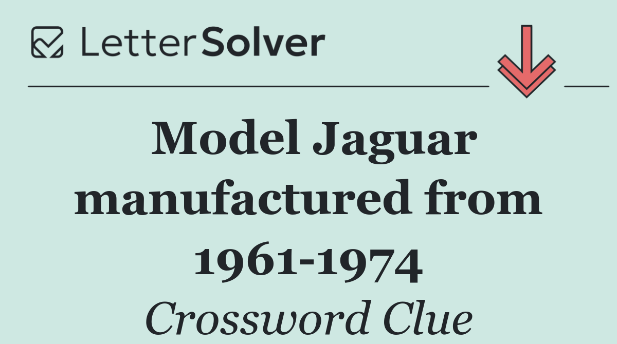 Model Jaguar manufactured from 1961 1974