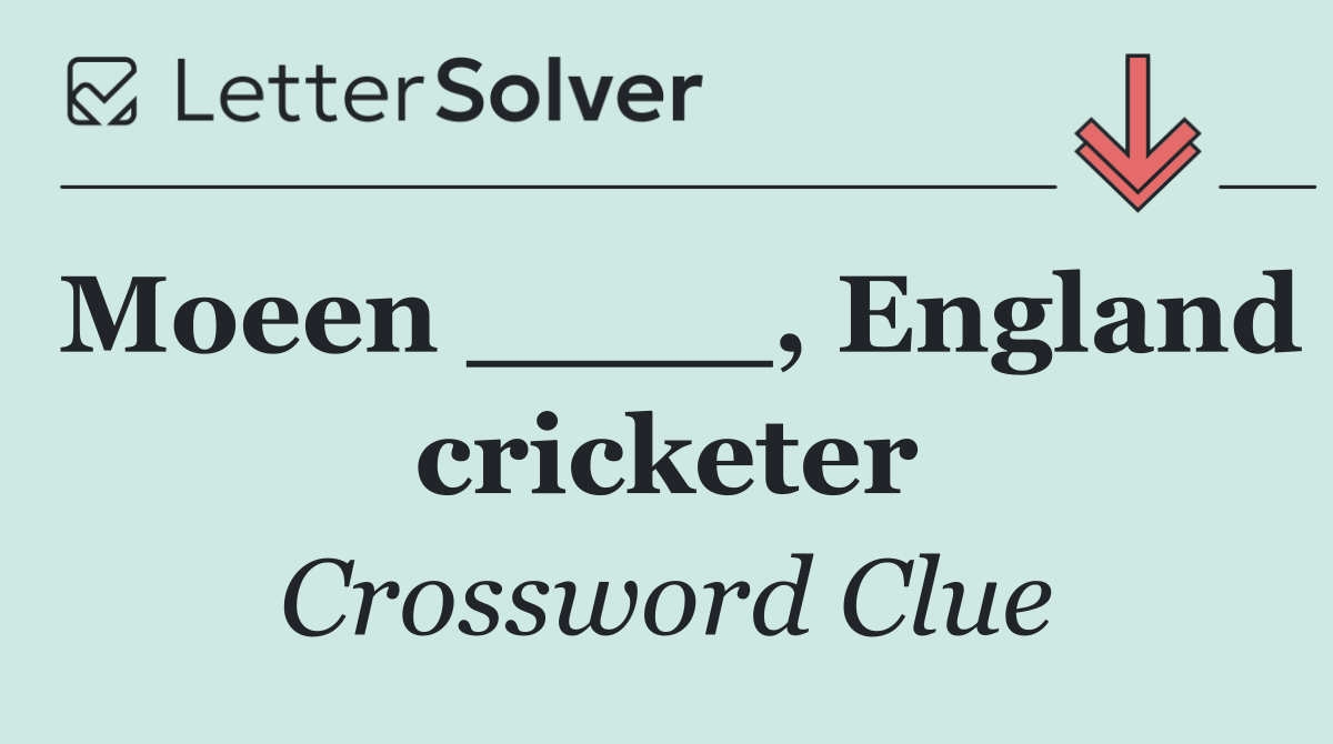 Moeen ____, England cricketer