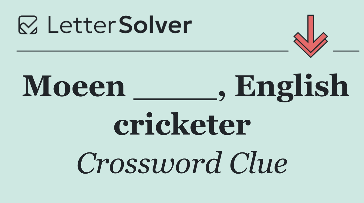 Moeen ____, English cricketer