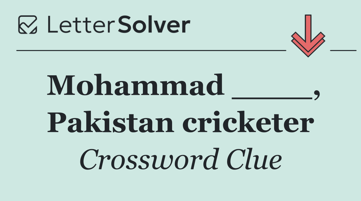 Mohammad ____, Pakistan cricketer