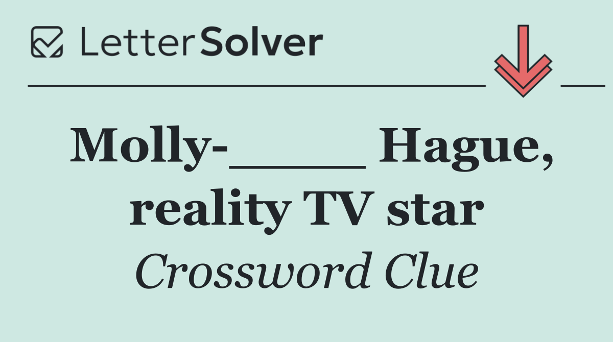 Molly ____ Hague, reality TV star