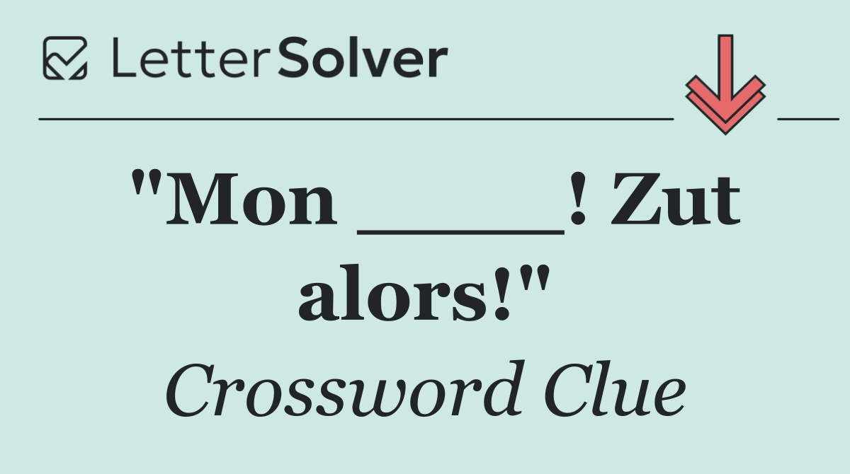 "Mon ____! Zut alors!"
