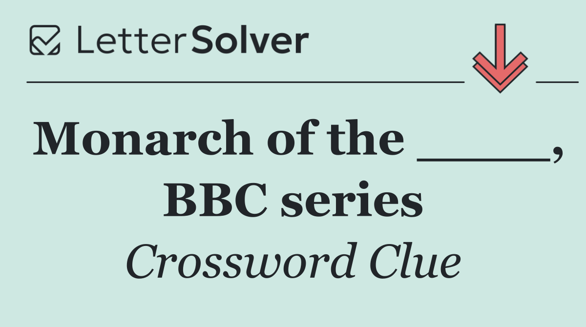 Monarch of the ____, BBC series