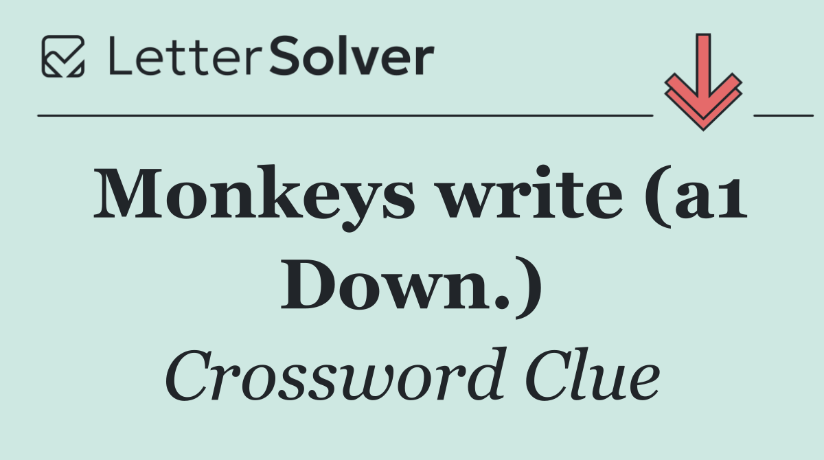 Monkeys write (a1 Down.)