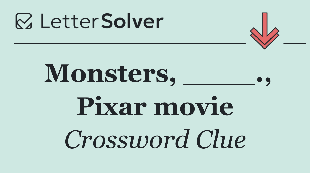 Monsters, ____., Pixar movie