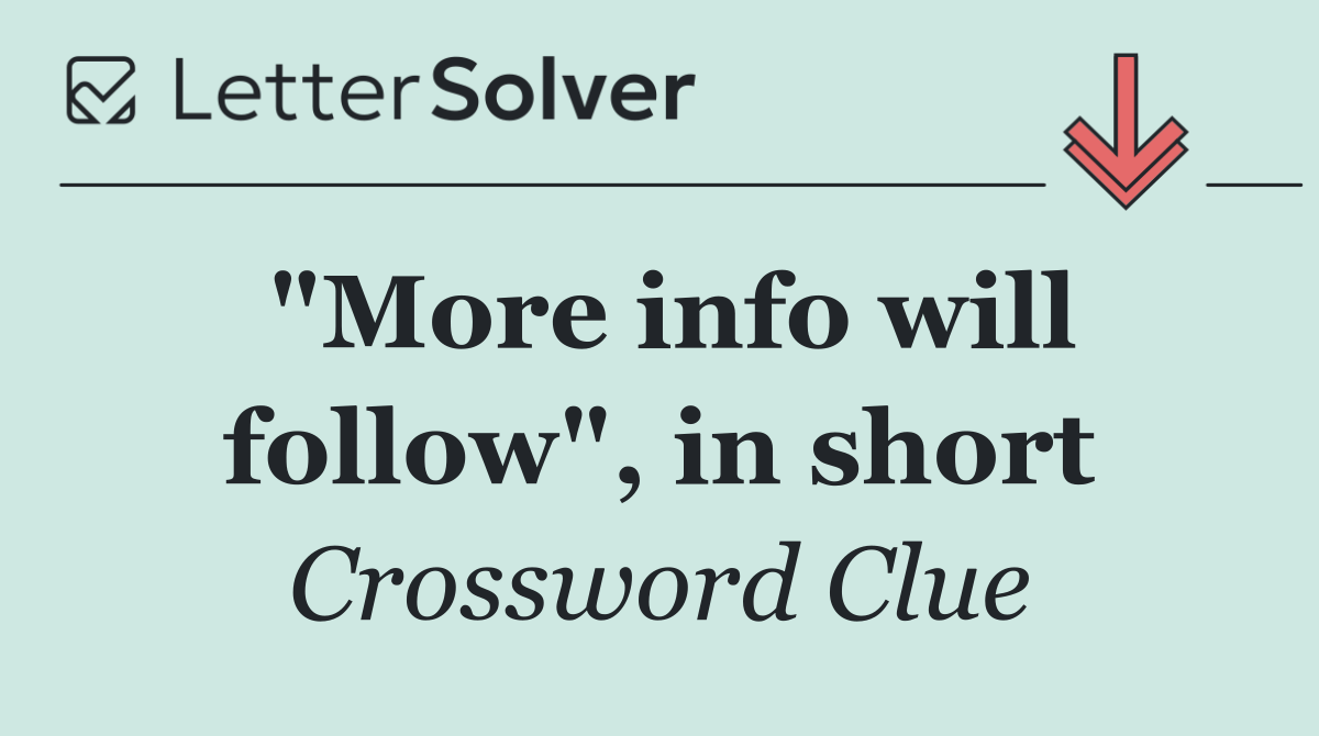 "More info will follow", in short
