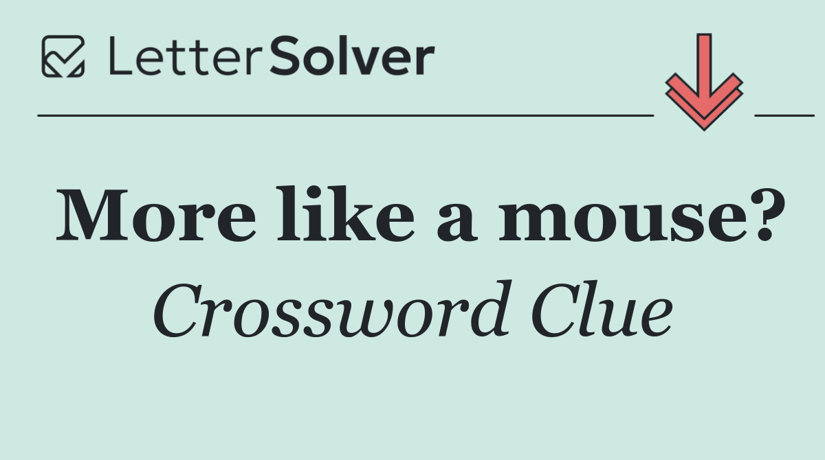More like a mouse?