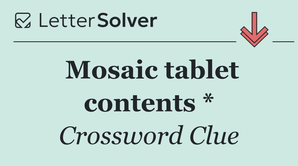 Mosaic tablet contents *