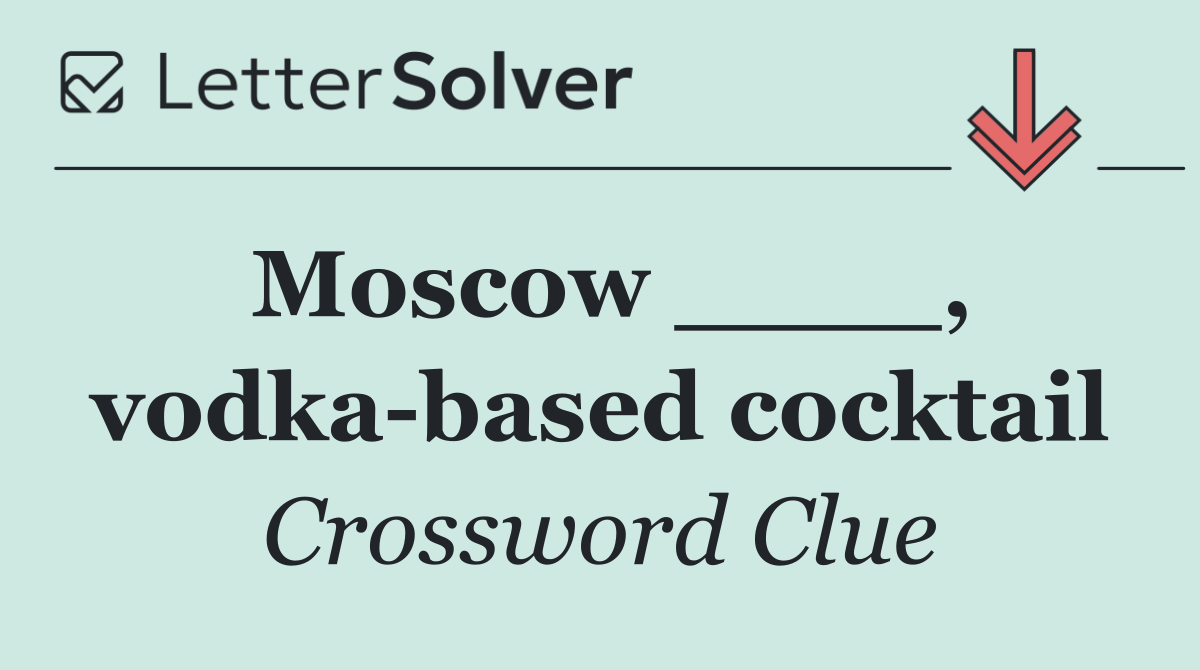 Moscow ____, vodka based cocktail