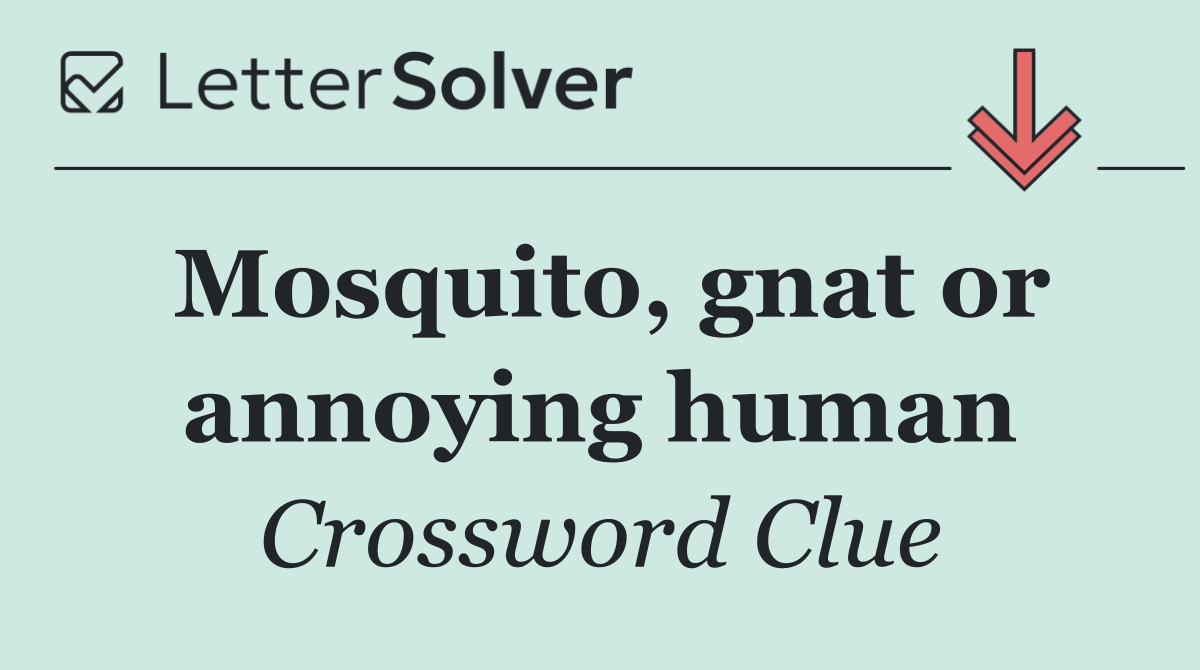 Mosquito, gnat or annoying human