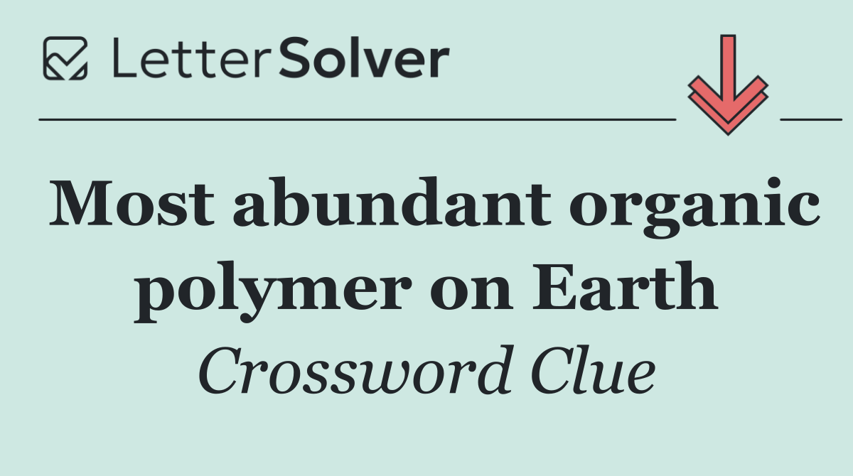 Most abundant organic polymer on Earth